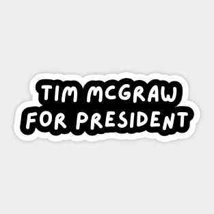 Tim McGraw for President Sticker